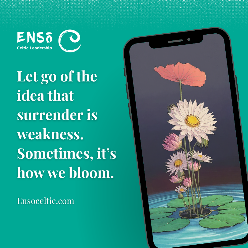 Let go of the idea that surrender is weakness. Sometimes, it’s how we bloom.